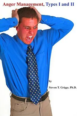 E-Book (epub) Anger Management, Types I and II von Steven T. Griggs