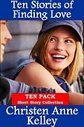 E-Book (epub) Ten Stories of Finding Love von Christen Anne Kelley