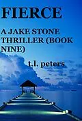 E-Book (epub) Fierce, A Jake Stone Thriller (Book Nine) von T. L. Peters