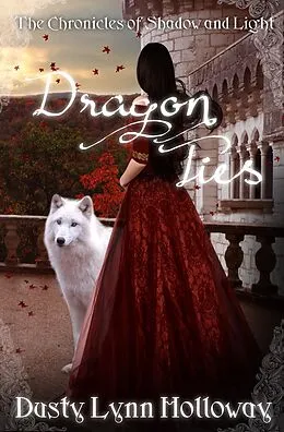 E-Book (epub) Dragon Ties (The Chronicles of Shadow and Light) Book 2 von Dusty Lynn Holloway
