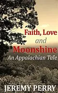 E-Book (epub) Faith, Love and Moonshine von Jeremy Perry