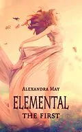 E-Book (epub) Elemental: The First von Alexandra May