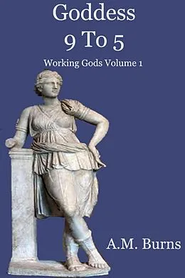 E-Book (epub) Goddess 9 to 5 von A. M. Burns