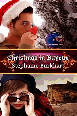 E-Book (epub) Christmas in Bayeux von Stephanie Burkhart