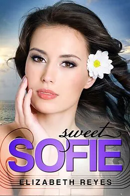 E-Book (epub) Sweet Sofie (The Moreno Brothers) von Elizabeth Reyes