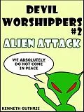 E-Book (epub) Devil Worshipers: Alien Attack von Kenneth Guthrie