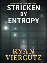 eBook (epub) Stricken By Entropy (Tatsuro Calesani, Chaos Mage, #1) de Ryan Viergutz