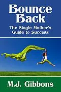 E-Book (epub) Bounce Back: The Single Mother's Guide to Success von M. J. Gibbons