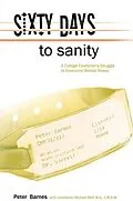 E-Book (epub) Sixty Days to Sanity, A College Freshman's Struggle to Overcome Mental Illness von Pete Barnes
