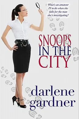 E-Book (epub) Snoops in the City (A Romantic Comedy) von Darlene Gardner