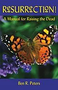 E-Book (epub) Resurrection: A Manual for Raising the Dead von Ben R Peters