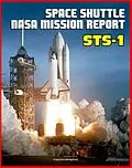 E-Book (epub) Space Shuttle NASA Mission Report: STS-1, April 1981 - Young and Crippen Pilot Columbia on the First Space Shuttle Mission - Complete Technical Details of All Aspects of the Historic Flight von Progressive Management