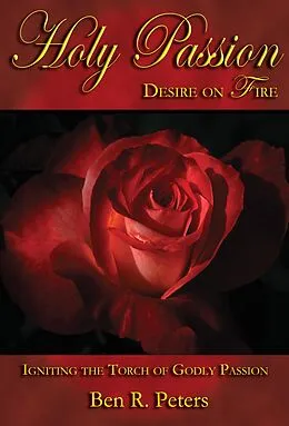 E-Book (epub) Holy Passion: Igniting the Torch of Godly Passion von Ben R Peters
