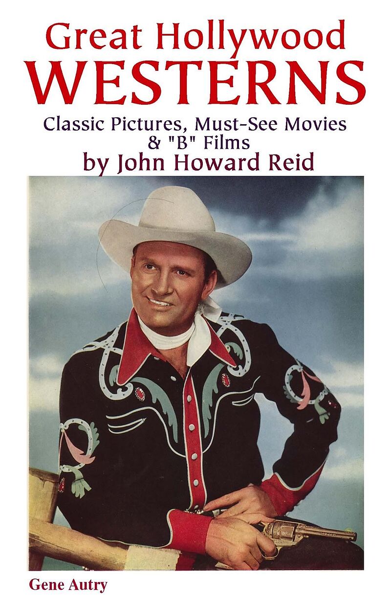 Great Hollywood Westerns: Classic Pictures, Must-See Movies & &quote;B&quote; Films