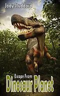 E-Book (epub) Escape From Dinosaur Planet von Jody Studdard