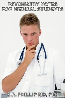E-Book (epub) Psychiatry Notes for Medical Students von Md J. R. Phillip