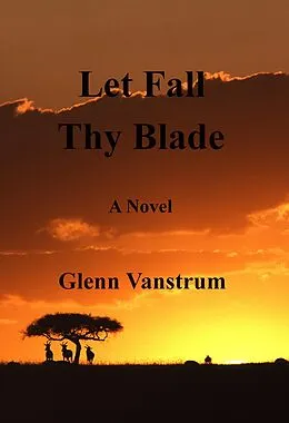 E-Book (epub) Let Fall Thy Blade von Glenn Vanstrum