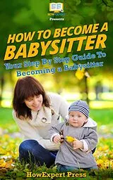 E-Book (epub) How to Become a Babysitter von Howexpert