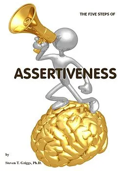 E-Book (epub) The Five Steps of Assertiveness (+) von Steven T. Griggs