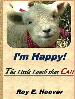 E-Book (epub) I'm Happy! The Little Lamb that CAN von Roy E. Hoover