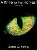 E-Book (epub) Knife to the Harvest, A Cat's Eye Story von Lander Kerbey
