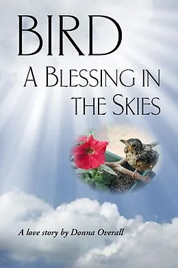 E-Book (epub) Bird: A Blessing in the Skies von Donna Overall