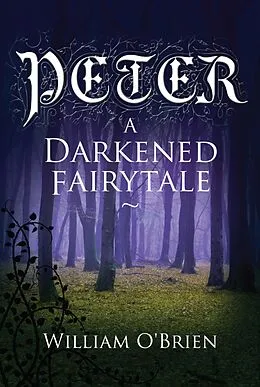 E-Book (epub) Peter: A Darkened Fairytale von William O'Brien