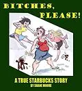 E-Book (epub) Bitches, Please-A True Starbucks Story von Shane Moore