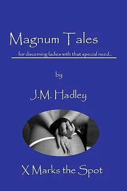 E-Book (epub) Magnum Tales ~ X Marks the Spot von J. M. Hadley