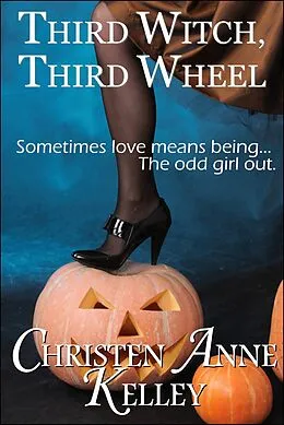 E-Book (epub) Third Witch, Third Wheel von Christen Anne Kelley
