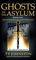 E-Book (epub) Ghosts of the Asylum (Book I of The Horrors of Bond Trilogy) von Ty Johnston
