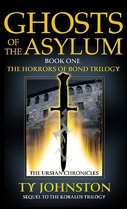 E-Book (epub) Ghosts of the Asylum (Book I of The Horrors of Bond Trilogy) von Ty Johnston