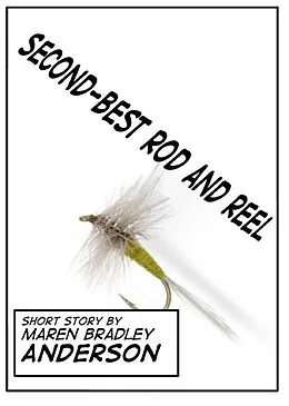 E-Book (epub) Second-Best Rod and Reel von Maren Bradley Anderson