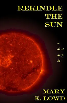 E-Book (epub) Rekindle the Sun von Mary E. Lowd