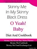 E-Book (epub) Skinny Me In My Skinny Black Dress O Yeah Baby Diet and Cookbook von Jacqueline LaRue