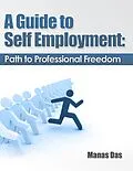 E-Book (epub) Guide to Self Employment: Path to Professional Freedom von Manas Das