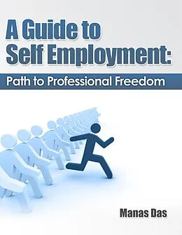 E-Book (epub) Guide to Self Employment: Path to Professional Freedom von Manas Das