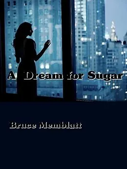 E-Book (epub) Dream for Sugar von Bruce Memblatt