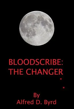E-Book (epub) Bloodscribe: The Changer von Alfred D. Byrd