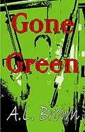 E-Book (epub) Gone Green von A. L. Brown