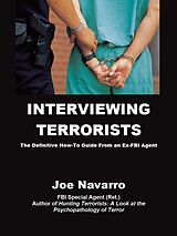 eBook (epub) Interviewing Terrorists: The Definitive How-to Guide From An Ex-FBI Special Agent de Joe Navarro