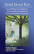 E-Book (epub) Grad Skool Rulz: Everything You Need to Know about Academia from Admissions to Tenure von Fabio Rojas