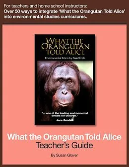 E-Book (epub) What the Orangutan Told Alice: Teacher's Guide von Dale Smith
