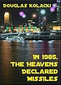 E-Book (epub) In 1985, The Heavens Declared Missiles~a short story von Douglas Kolacki