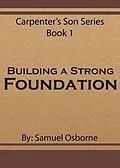E-Book (epub) Building A Strong Foundation von Samuel Osborne