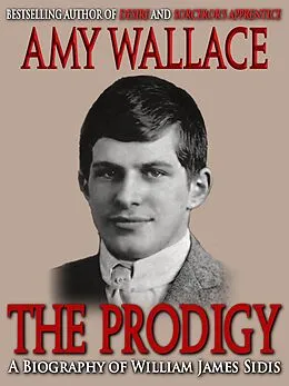 E-Book (epub) Prodigy: A Biography of William Sidis von Amy Wallace