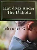 E-Book (epub) Hot dogs under The Dakota. von Johannes Gouws