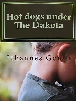 E-Book (epub) Hot dogs under The Dakota. von Johannes Gouws
