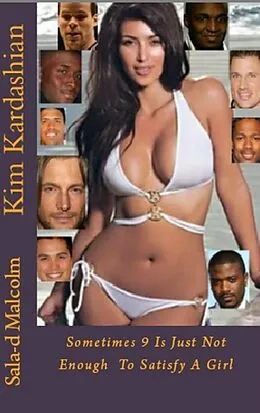 E-Book (epub) Kim Kardashian..Sometimes 9 is just not enough to satisfy a girl von Sala-D Malcolm