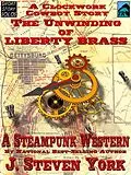 E-Book (epub) Unwinding of Liberty Brass: A Clockwork Cowboy Story von J. Steven York